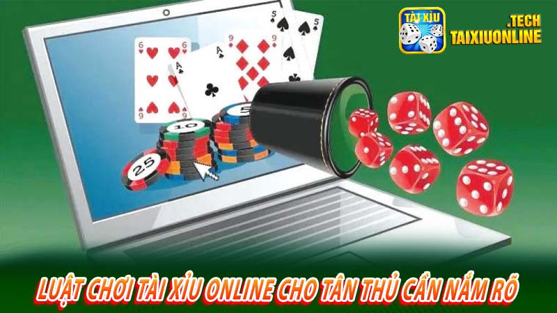 Luật chơi tài xỉu online cho tân thủ cần nắm rõ 