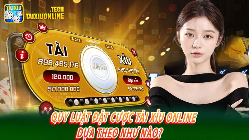 Quy luật đặt cược tài xỉu online dựa theo như nào? 