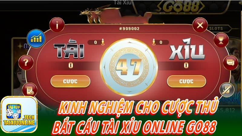 Kinh nghiệm cho cược thủ bắt cầu tài xỉu online Go88