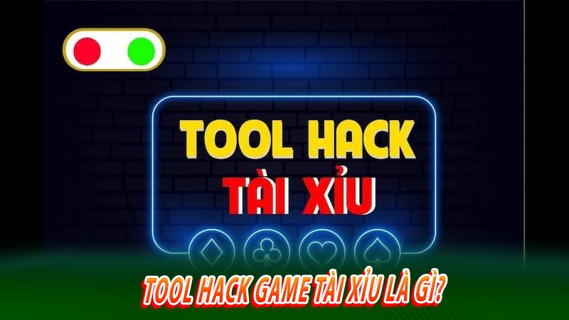 Tool hack game tài xỉu là gì?